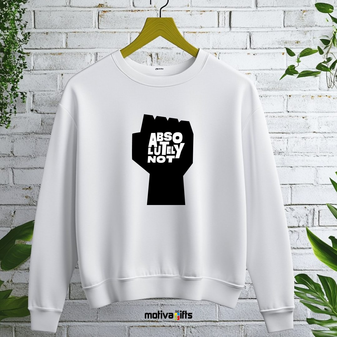 A hanging white sweatshirt featuring bold black typography that reads Absolutely Not