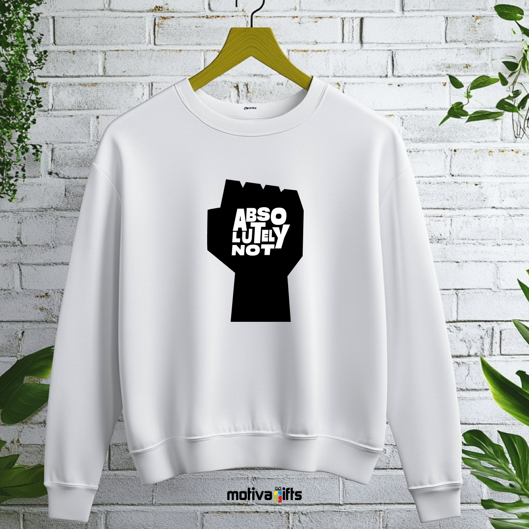 A hanging white sweatshirt featuring bold black typography that reads Absolutely Not  