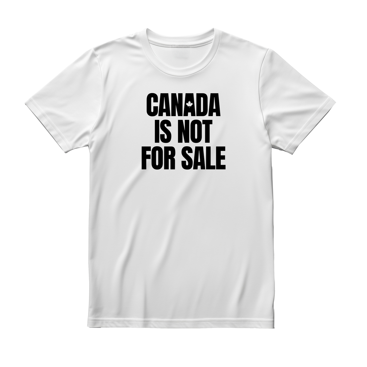 White flat-lay T-shirt featuring bold black typography that reads Canada is Not for Sale.