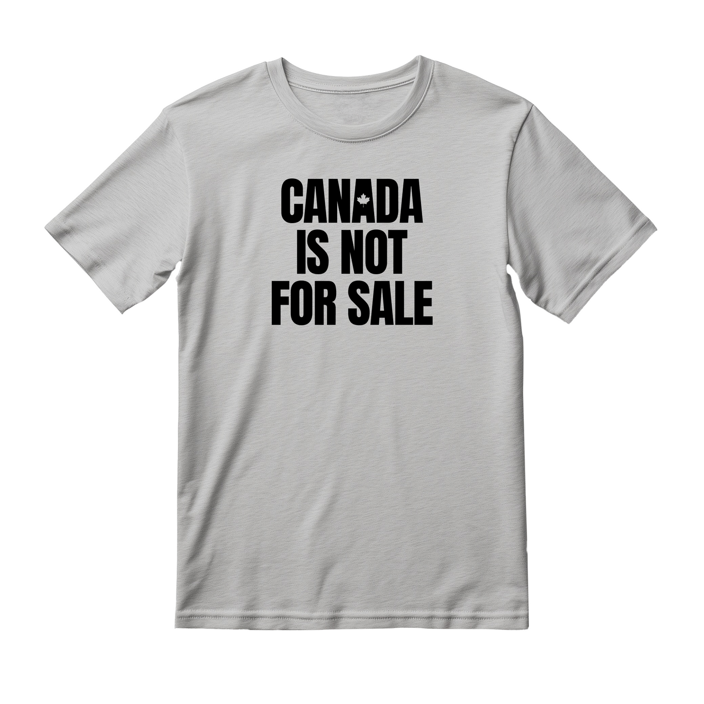 Grey flat-lay T-shirt featuring black typography that reads Canada is Not for Sale.