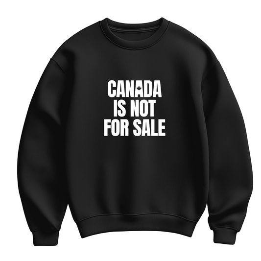 Black flat-lay Unisex Crewneck Sweatshirt featuring bold white typography that reads Canada is Not for Sale.