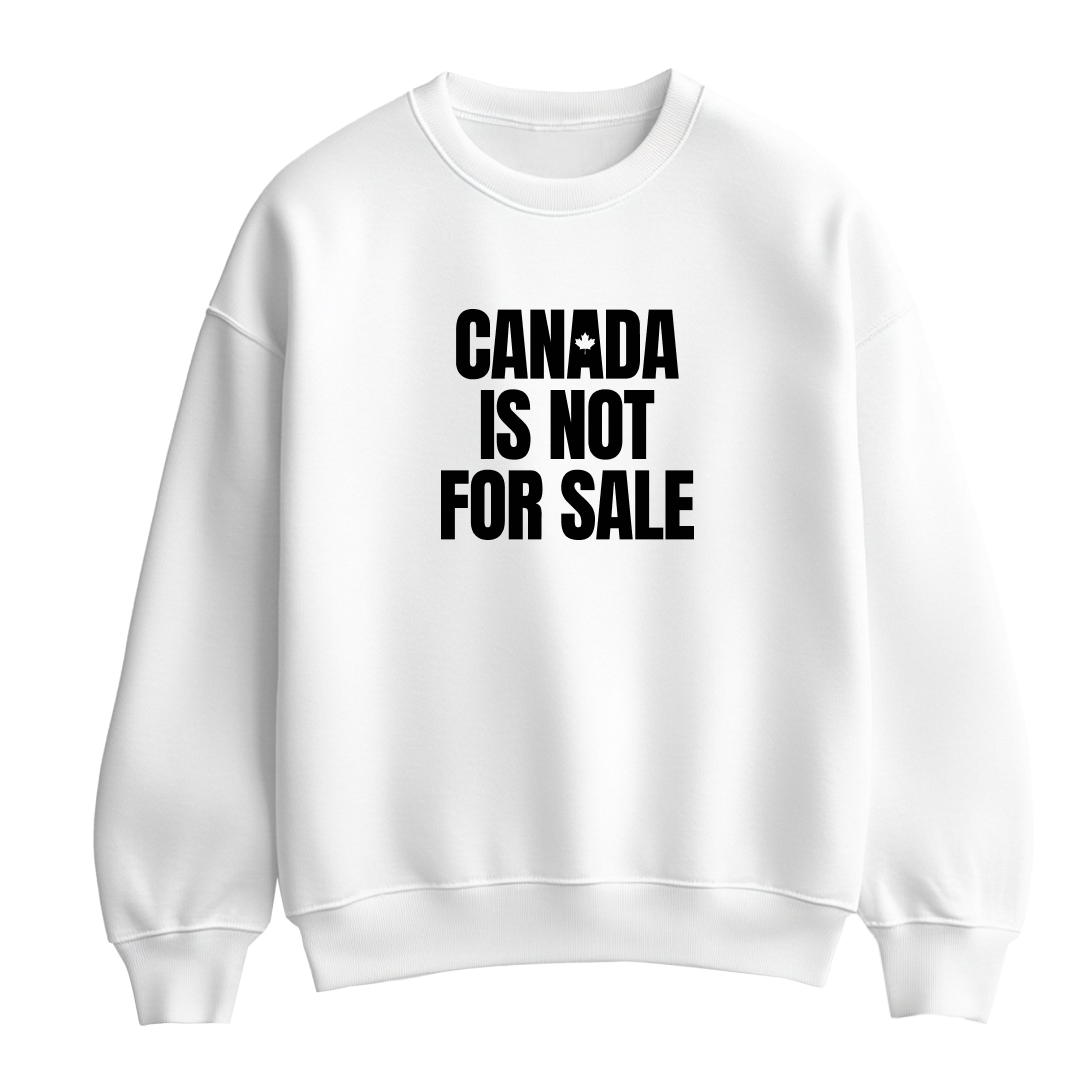 White flat-lay Unisex Crewneck Sweatshirt featuring bold black typography that reads Canada is Not for Sale.