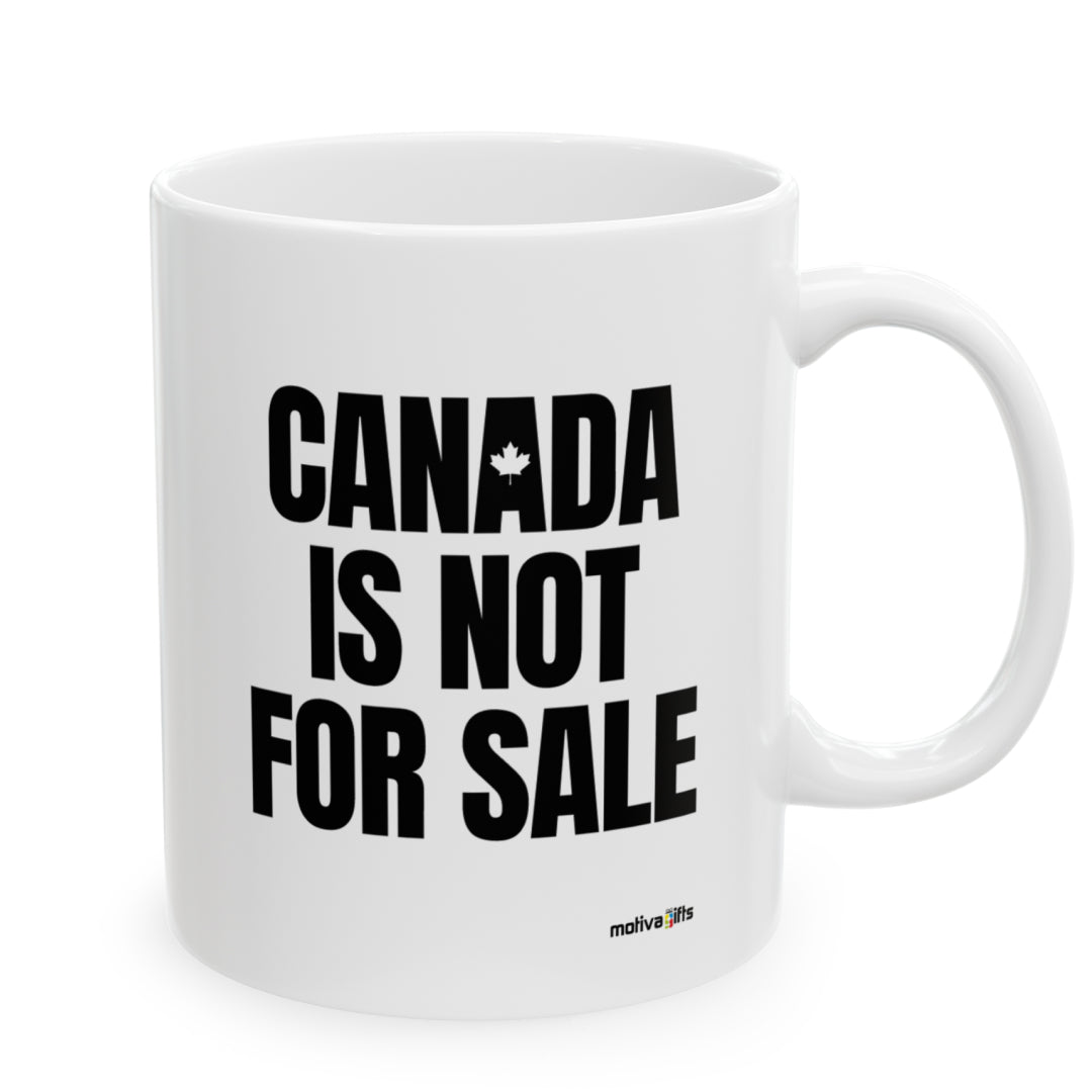 Right view white ceramic 11 oz that reads in black bold Canada is Not For Sale