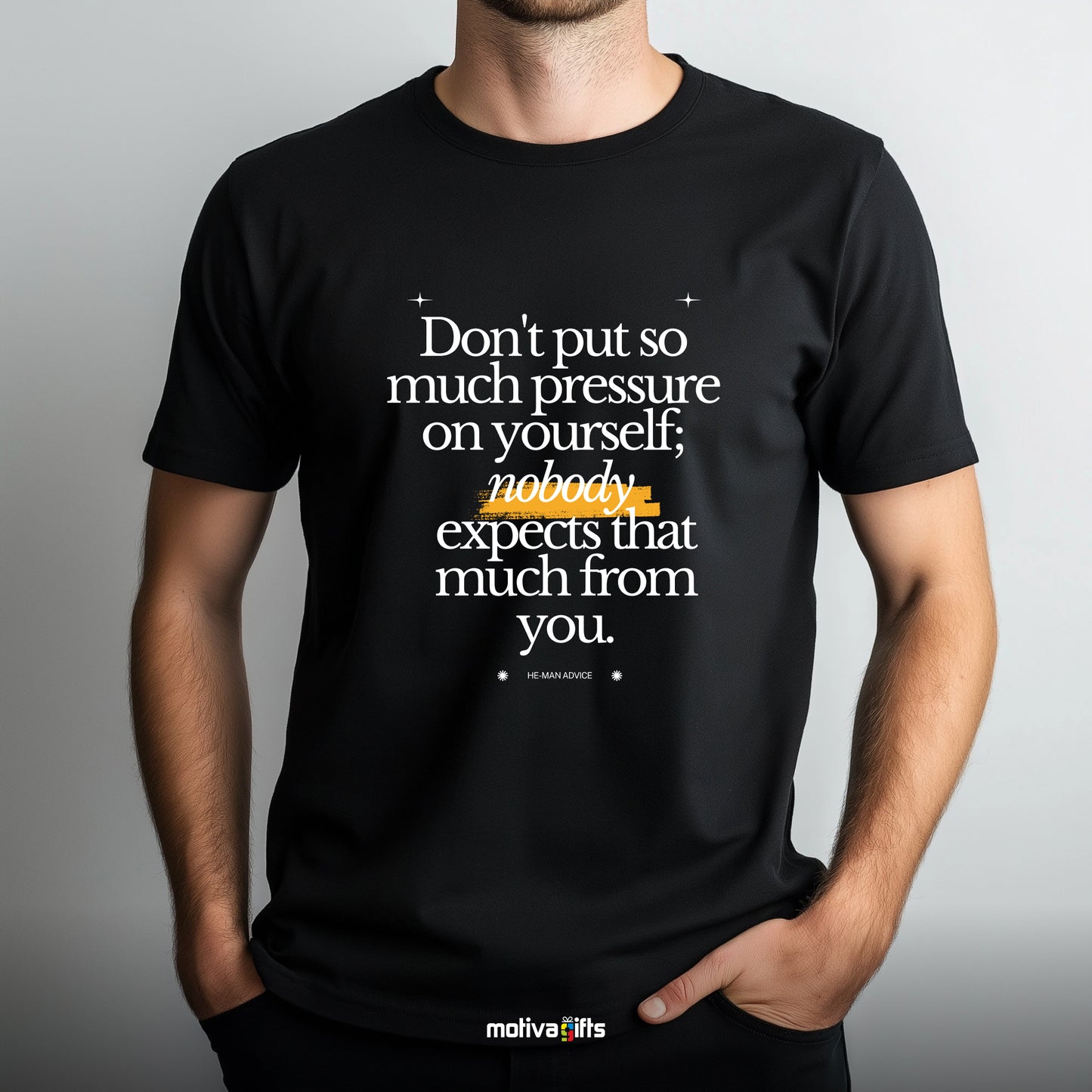 Man wearing a Black T-shirt - Don't Put so much pressure on yourself; nobody expects that much from you - He-Man Collection 