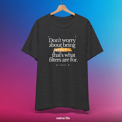 Hanging T-shirt - Don't Worry About Being Perfect - That's What Filters Are For - Dark Grey T-shirt - He-Man Advice Collection - Motiva Gifts