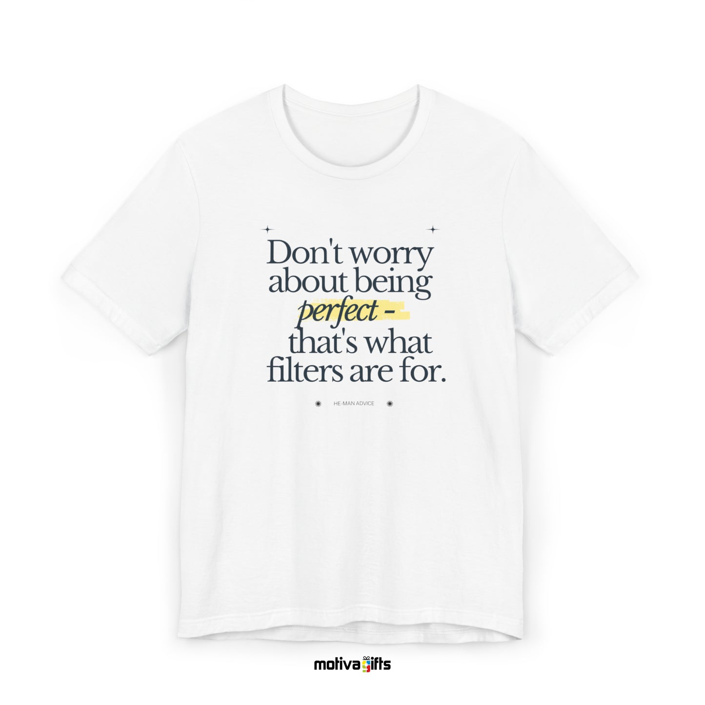 Don't Worry About Being Perfect - That's What Filters Are For - He-Man Advice Collection-White-Tshirt - Motiva Gifts