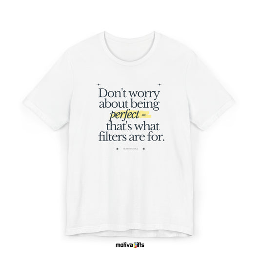 Don't Worry About Being Perfect - That's What Filters Are For - He-Man Advice Collection-White-Tshirt - Motiva Gifts