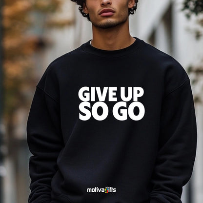 A man wearing a black flat-lay Sweatshirt with white typography that reads Give Up So Go