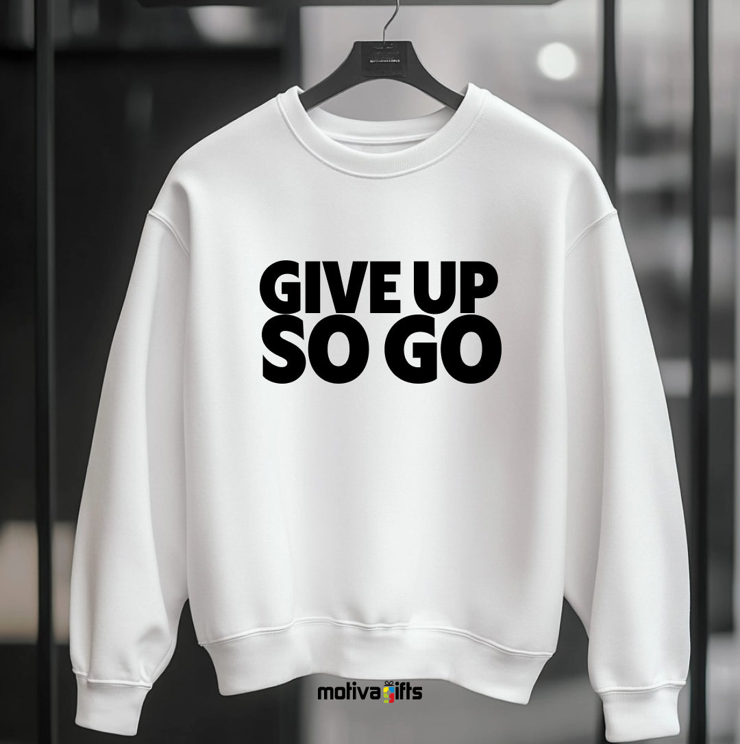 A hanging wearing a white flat-lay Sweatshirt with black typography that reads Give Up So Go