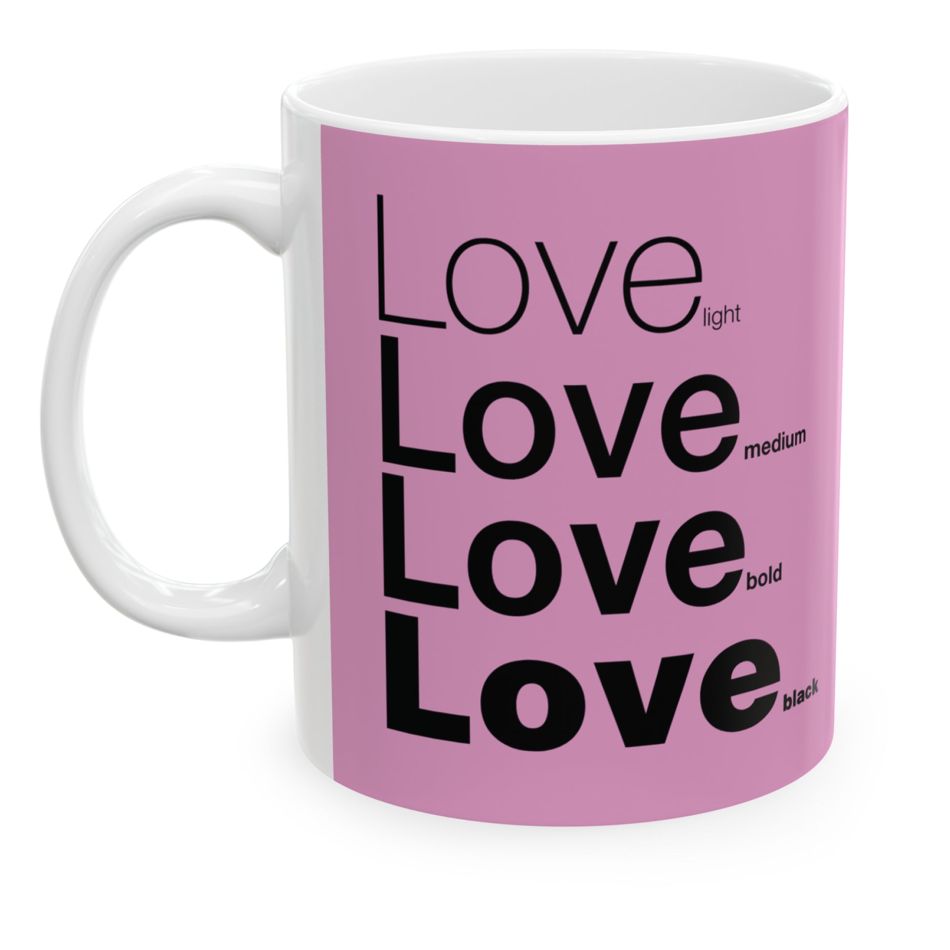 White ceramic mug with a pink wraparound design and the word 'Love' printed in black in four typography styles: light, medium, bold, and black. Clean white background.