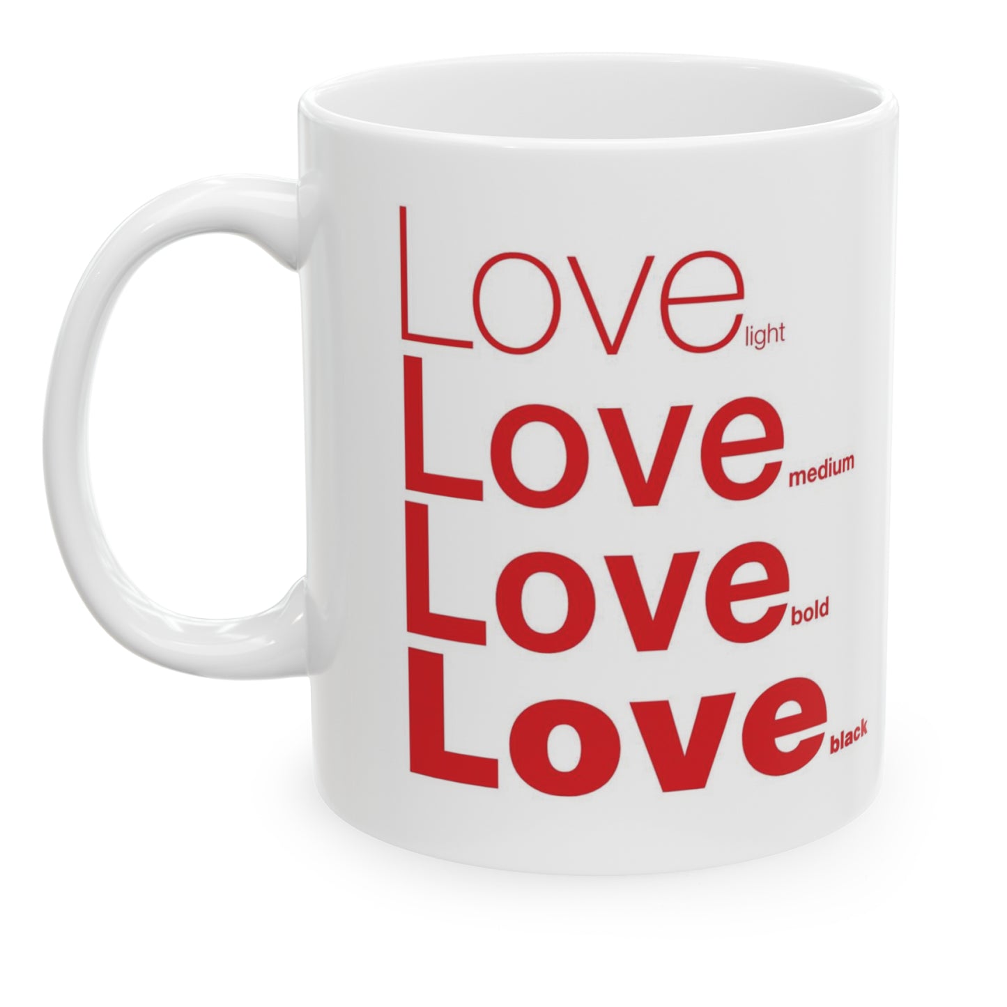 White ceramic mug with a white wraparound design and the word 'Love' printed in red in four typography styles: light, medium, bold, and black. Clean white background