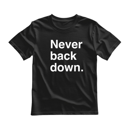 Black flat-lay T-shirt featuring bold white typography that reads Never back down