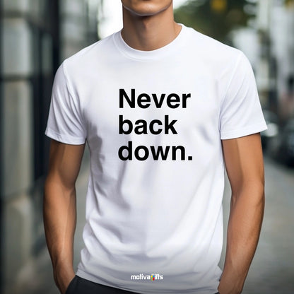 A man wearing a white T-shirt featuring bold black typography that reads Never back down 