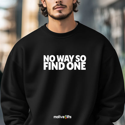 A man wearing a black flat-lay Sweatshirt with white typography that reads No Way So Find One
