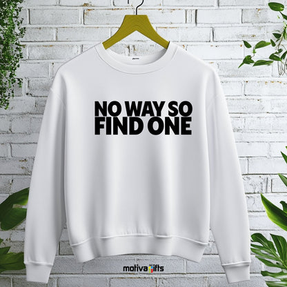 A hanging wearing a white flat-lay Sweatshirt with black typography that reads No Way So Find One