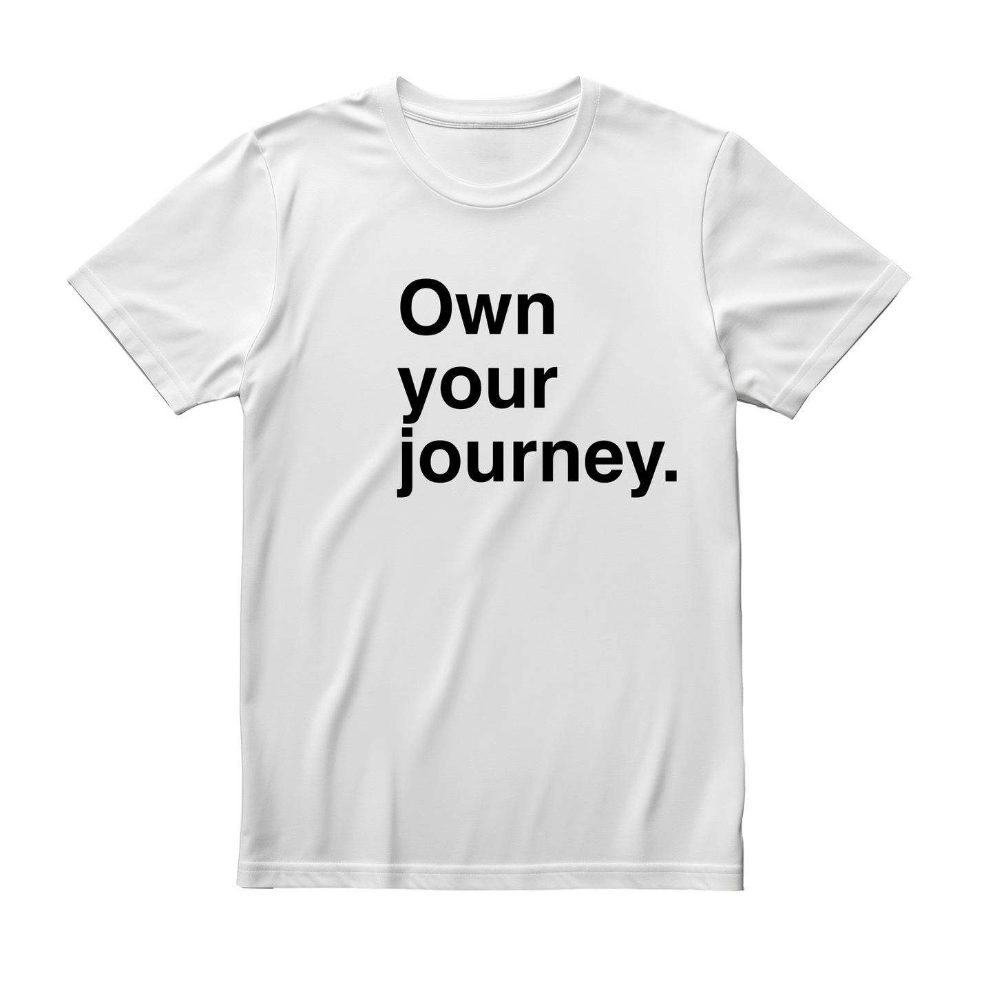 White flat-lay T-shirt featuring bold black typography that reads Own your journey 