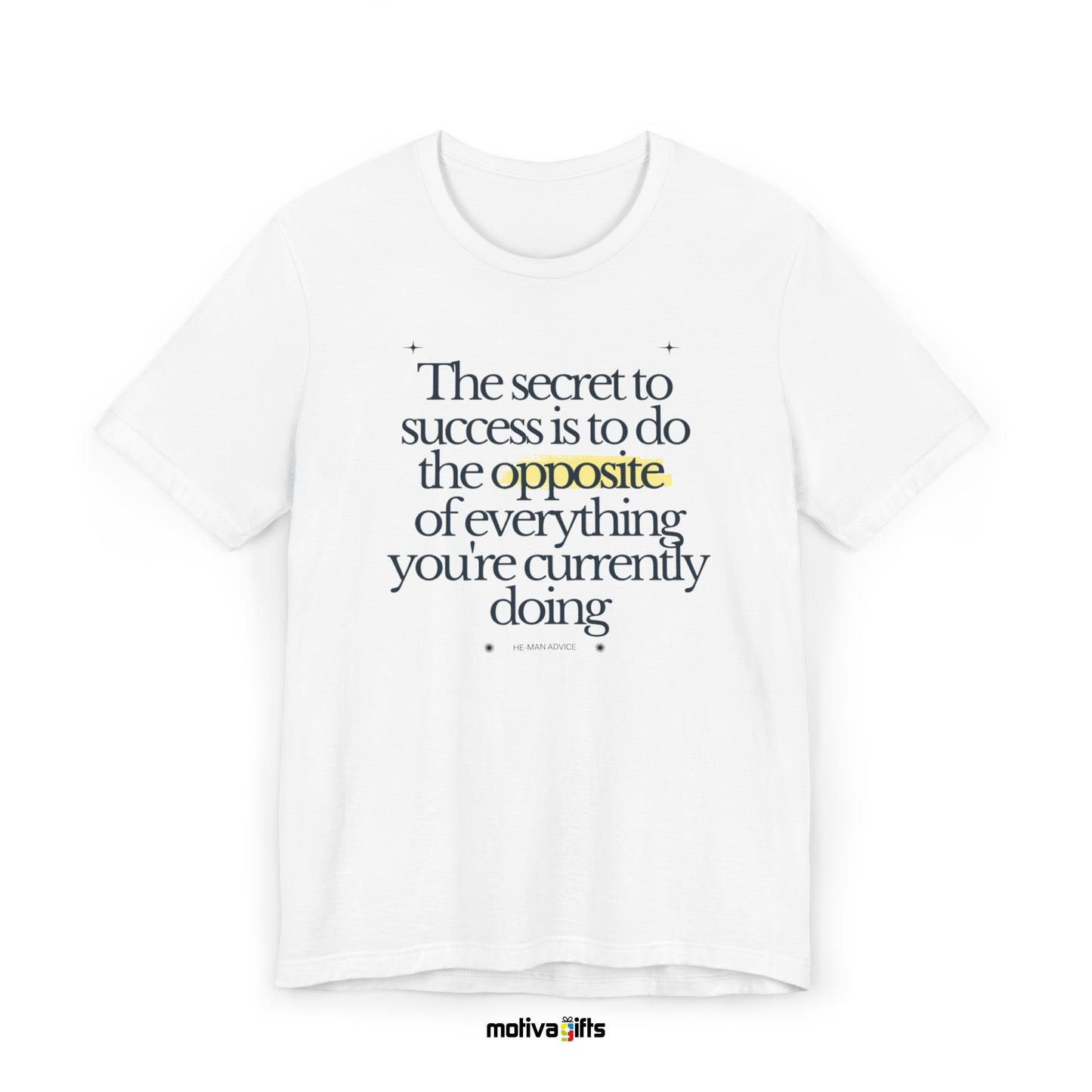 The secret to success is to the opposite of everything you're currently doing. He-Man Advice-White-Tshirt