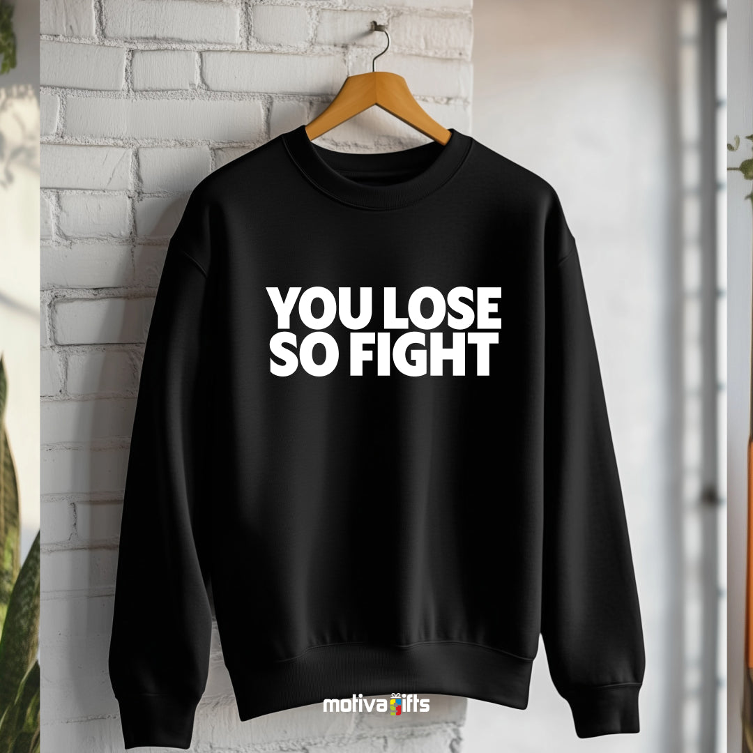 A hanging wearing a black flat-lay Sweatshirt with white typography that reads You Lose So Fight