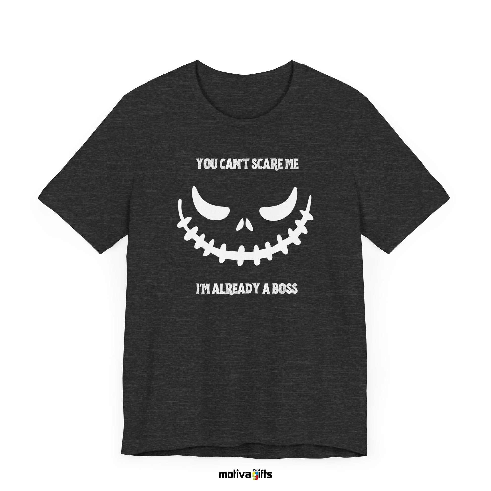 You Can't Scare Me I'm Already a Boss Unisex Crewneck Tshirt_Dark Grey Heather_Front_Motiva Gifts 